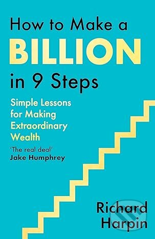 Kniha: How to Make a Billion in Nine Steps (Richard Harpin). Atom, Little Brown, 2025 Kniha: How to Make a Billion in Nine Steps (Richard Harpin). Atom, Little Brown, 2025