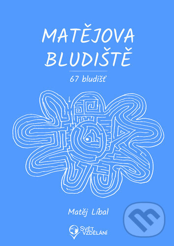 Kniha: Matějova bludiště (Matěj Líbal). Svět vzdělání, 2025 Kniha: Matějova bludiště (Matěj Líbal). Svět vzdělání, 2025