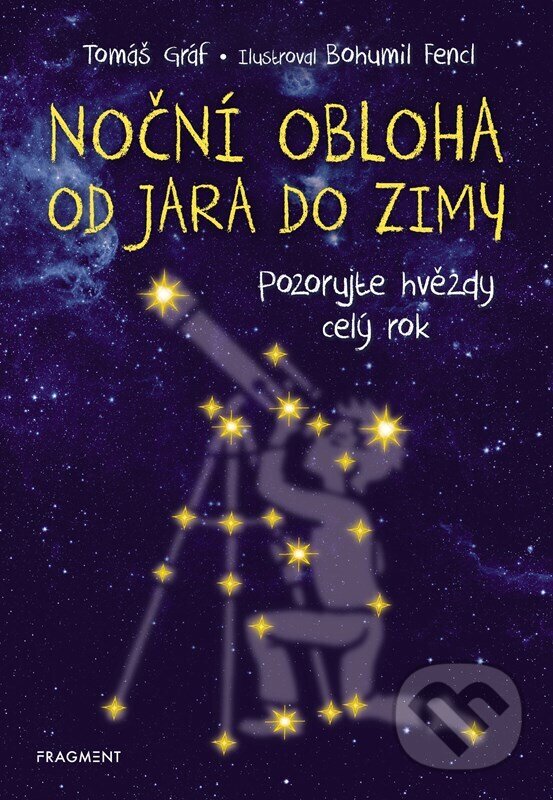 Kniha: Noční obloha od jara do zimy (Tomáš Gráf). Fragment, 2025 Kniha: Noční obloha od jara do zimy (Tomáš Gráf). Fragment, 2025