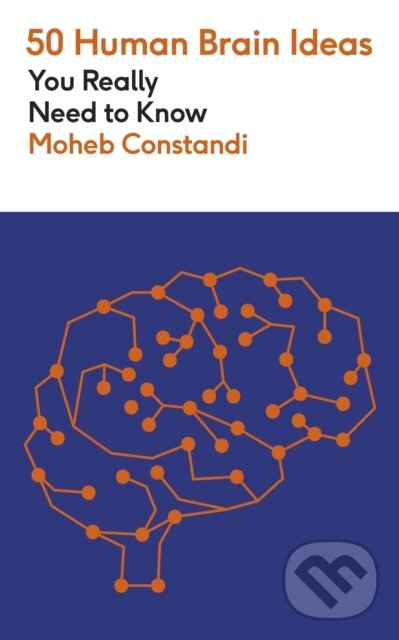 Kniha: 50 Human Brain Ideas You Really Need to Know (Moheb Costandi). Quercus, 2025 Kniha: 50 Human Brain Ideas You Really Need to Know (Moheb Costandi). Quercus, 2025