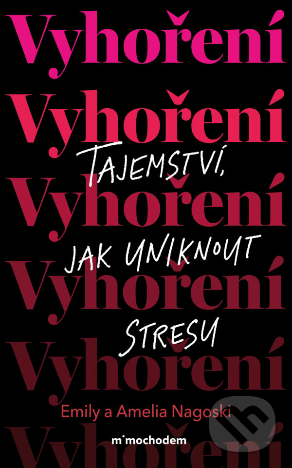 E-kniha: Vyhoření: Tajemství, jak uniknout stresu (Amelia Nagoski a Emily Nagoski). Mimochodem, 2025 E-kniha: Vyhoření: Tajemství, jak uniknout stresu (Amelia Nagoski a Emily Nagoski). Mimochodem, 2025