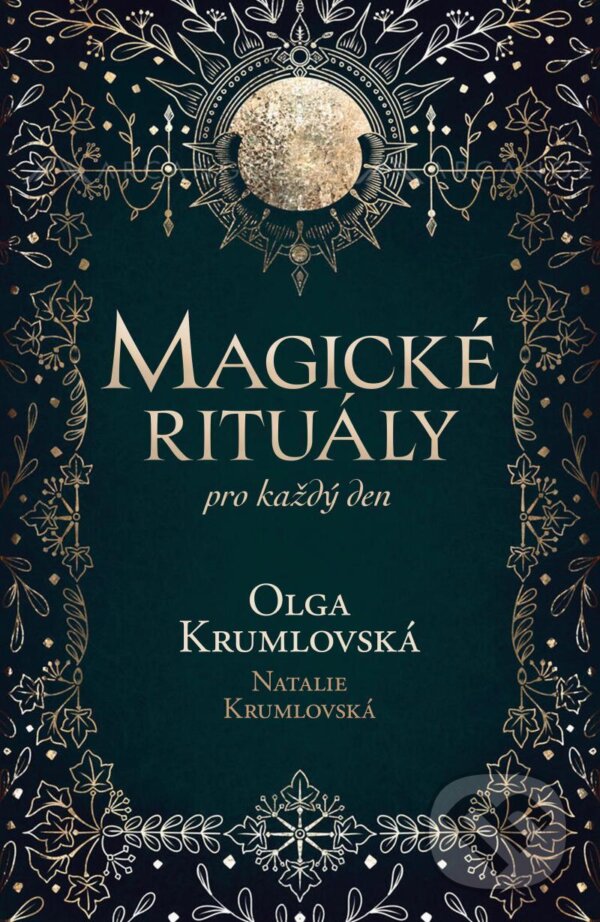 E-kniha: Magické rituály pro každý den (Terezie Natalie Krumlovská a Olga Krumlovská). Pragma, 2025 E-kniha: Magické rituály pro každý den (Terezie Natalie Krumlovská a Olga Krumlovská). Pragma, 2025
