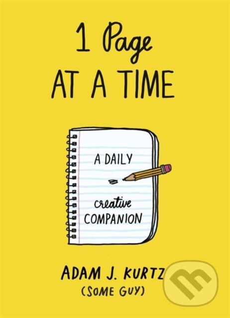 Kniha: 1 Page at a Time (Adam J. Kurtz). Penguin Books, 2014 Kniha: 1 Page at a Time (Adam J. Kurtz). Penguin Books, 2014