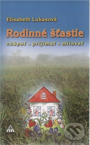 Kniha: Rodinné šťastie (Elisabeth Lukasová). Lúč, 2009 Kniha: Rodinné šťastie (Elisabeth Lukasová). Lúč, 2009