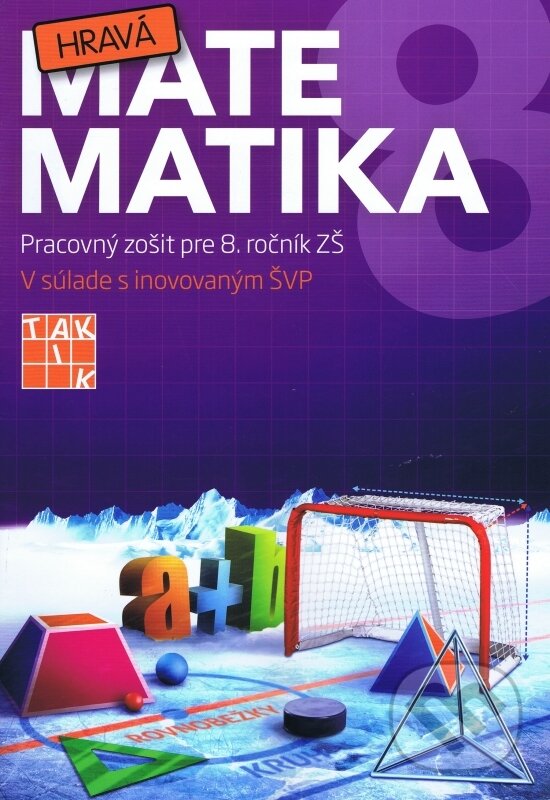 Kniha: Hravá matematika 8 (Taktik). Taktik, 2018 Kniha: Hravá matematika 8 (Taktik). Taktik, 2018
