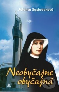 Kniha: Neobyčajne obyčajná (Jolanta Sąsiadeková). Lúč, 2010 Kniha: Neobyčajne obyčajná (Jolanta Sąsiadeková). Lúč, 2010