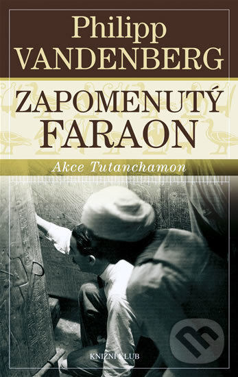 Kniha: Zapomenutý faraon (Philipp Vandenberg). Knižní klub, 2009 Kniha: Zapomenutý faraon (Philipp Vandenberg). Knižní klub, 2009