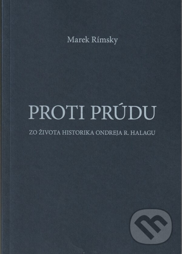Kniha: Proti prúdu (Marek Rímsky). Vienala Košice, 2025 Kniha: Proti prúdu (Marek Rímsky). Vienala Košice, 2025