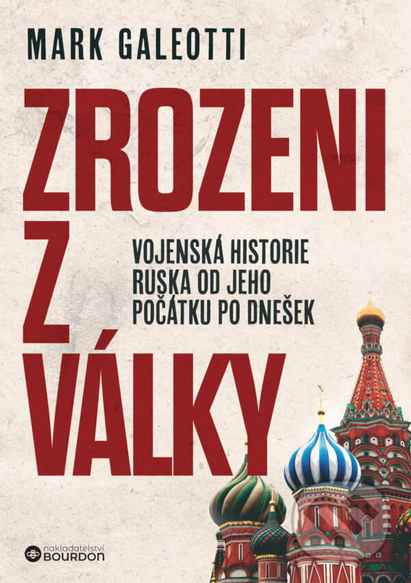 E-kniha: Zrozeni z války (Mark Galeotti). Bourdon, 2025 E-kniha: Zrozeni z války (Mark Galeotti). Bourdon, 2025