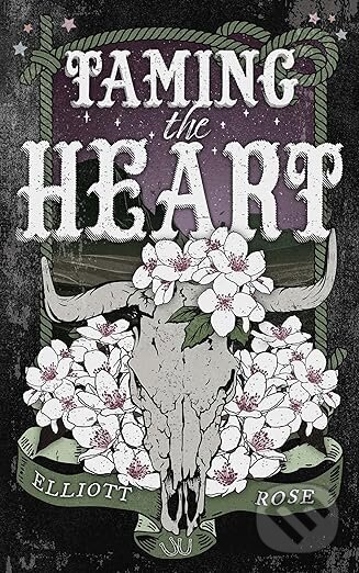 Kniha: Taming the Heart (Elliott Rose). Kensington Publishing Corporation, 2025 Kniha: Taming the Heart (Elliott Rose). Kensington Publishing Corporation, 2025
