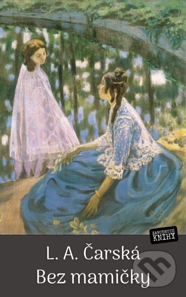 E-kniha: Bez mamičky (L.A.Čarská). Zabudnuté knihy, 2025 E-kniha: Bez mamičky (L.A.Čarská). Zabudnuté knihy, 2025