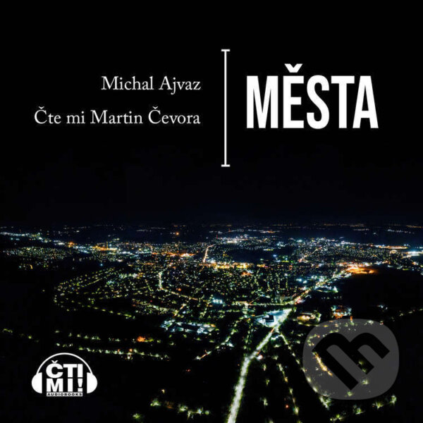 Audiokniha: Města (Michal Ajvaz). Čti mi!, 2025 Audiokniha: Města (Michal Ajvaz). Čti mi!, 2025