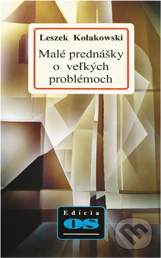 Kniha: Malé prednášky o veľkých problémoch (Leszek Kołakowski). Kalligram, 1998 Kniha: Malé prednášky o veľkých problémoch (Leszek Kołakowski). Kalligram, 1998