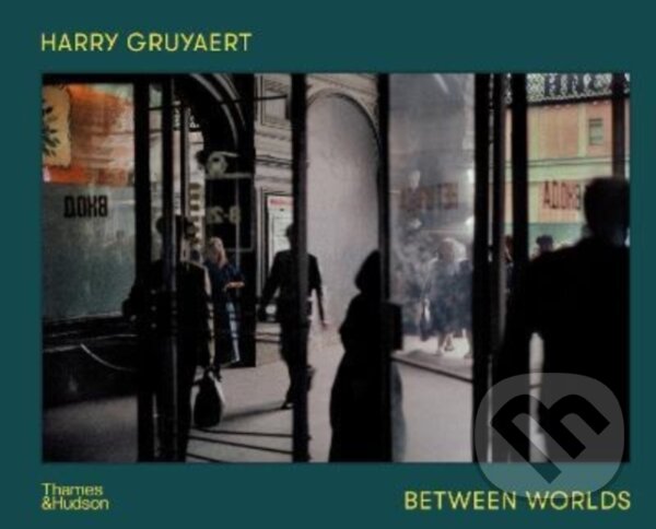 Kniha: Harry Gruyaert: Between Worlds (Thames & Hudson). Thames & Hudson, 2022 Kniha: Harry Gruyaert: Between Worlds (Thames & Hudson). Thames & Hudson, 2022
