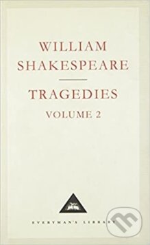 Kniha: Tragedies Volume 2 (William Shakespeare). Everyman, 1993 Kniha: Tragedies Volume 2 (William Shakespeare). Everyman, 1993