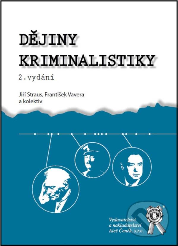 Kniha: Dějiny kriminalistiky (Jiří Straus a František Vavera). Aleš Čeněk, 2025 Kniha: Dějiny kriminalistiky (Jiří Straus a František Vavera). Aleš Čeněk, 2025
