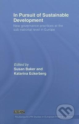 Kniha: In Pursuit of Sustainable Development (Susan Baker). Routledge, 2008 Kniha: In Pursuit of Sustainable Development (Susan Baker). Routledge, 2008