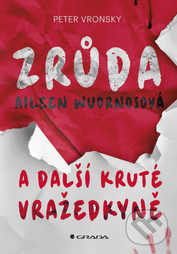 E-kniha: Zrůda Aileen Wuornosová a další kruté vražedkyně (Peter Vronsky). Grada, 2025 E-kniha: Zrůda Aileen Wuornosová a další kruté vražedkyně (Peter Vronsky). Grada, 2025