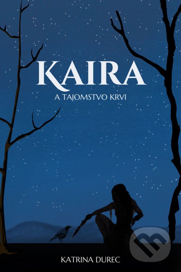 E-kniha: Kaira a tajomstvo krvi (Katrina Durec). Katrina Durec E-kniha: Kaira a tajomstvo krvi (Katrina Durec). Katrina Durec