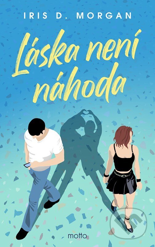 Kniha: Láska není náhoda (Iris D. Morgan). Motto, 2025 Kniha: Láska není náhoda (Iris D. Morgan). Motto, 2025