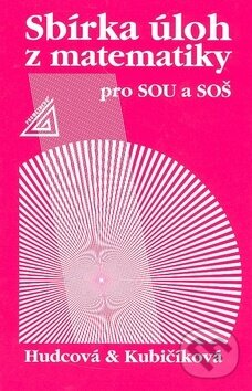 Kniha: Sbírka úloh z matematiky pro SOU a SOŠ (Milada Hudcová a Libuše Kubičíková). Spoločnosť Prometheus, 2007 Kniha: Sbírka úloh z matematiky pro SOU a SOŠ (Milada Hudcová a Libuše Kubičíková). Spoločnosť Prometheus, 2007