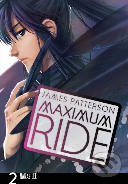 Kniha: Maximum Ride: Manga Volume 2 (James Patterson a NaRae Lee). Arrow Books, 2009 Kniha: Maximum Ride: Manga Volume 2 (James Patterson a NaRae Lee). Arrow Books, 2009