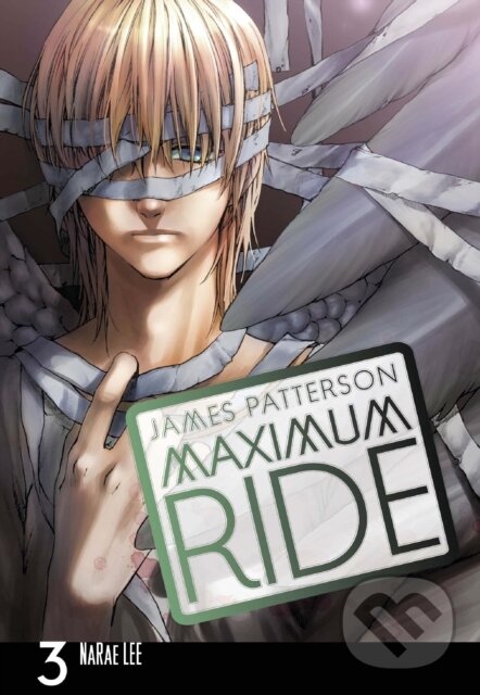 Kniha: Maximum Ride: The Manga 3 (James Patterson a NaRae Lee). Arrow Books, 2010 Kniha: Maximum Ride: The Manga 3 (James Patterson a NaRae Lee). Arrow Books, 2010