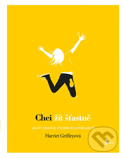 Kniha: Chci žít šťastně (Harriet Griffey). Esence, 2018 Kniha: Chci žít šťastně (Harriet Griffey). Esence, 2018