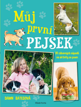 Kniha: Můj první pejsek (Dawn Batesová). Mladá fronta, 2018 Kniha: Můj první pejsek (Dawn Batesová). Mladá fronta, 2018