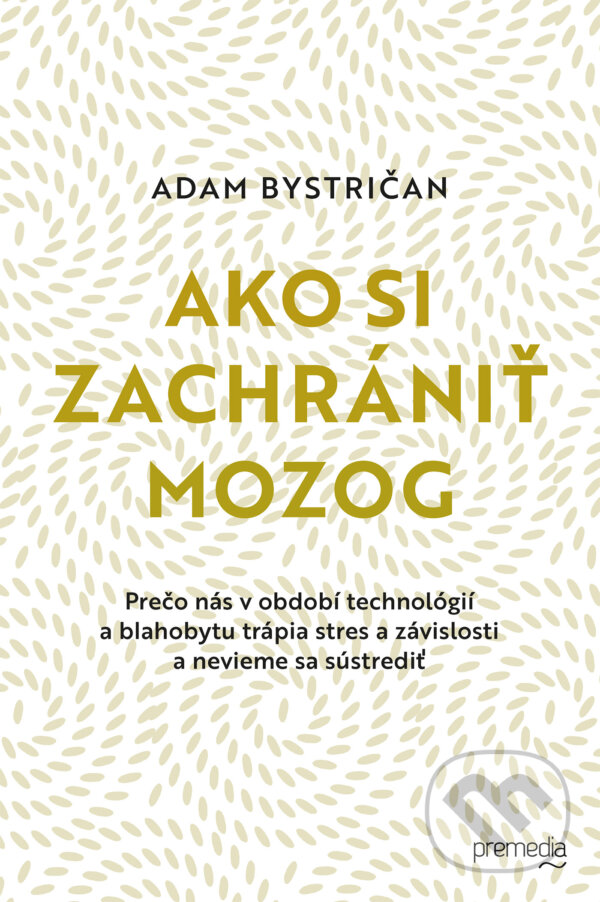 E-kniha: Ako si zachrániť mozog (Adam Bystričan). Premedia, 2025 E-kniha: Ako si zachrániť mozog (Adam Bystričan). Premedia, 2025