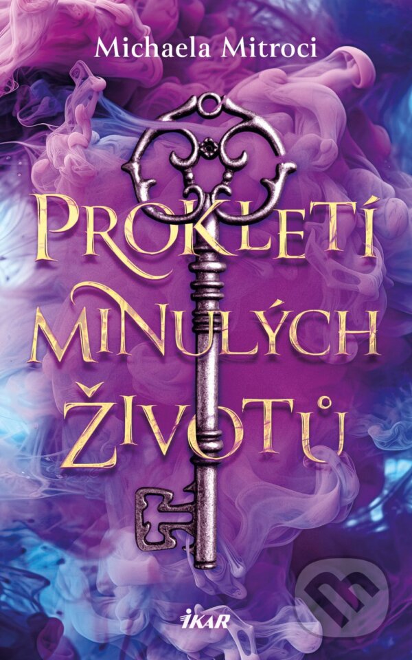 E-kniha: Prokletí minulých životů (Michaela Mitroci). Ikar CZ, 2025 E-kniha: Prokletí minulých životů (Michaela Mitroci). Ikar CZ, 2025