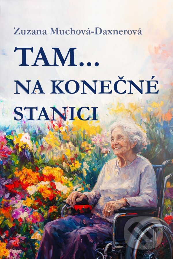 E-kniha: Tam… na konečné stanici (Zuzana Muchová-Daxnerová). E-knihy jedou, 2025 E-kniha: Tam… na konečné stanici (Zuzana Muchová-Daxnerová). E-knihy jedou, 2025