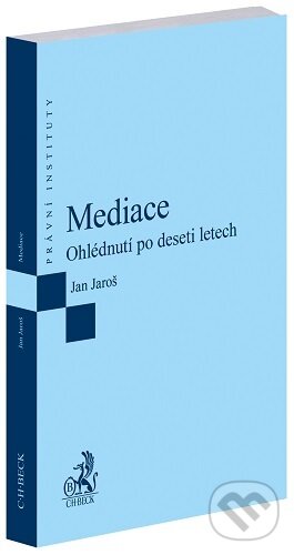 Kniha: Mediace (Jan Jaroš). C. H. Beck, 2025 Kniha: Mediace (Jan Jaroš). C. H. Beck, 2025