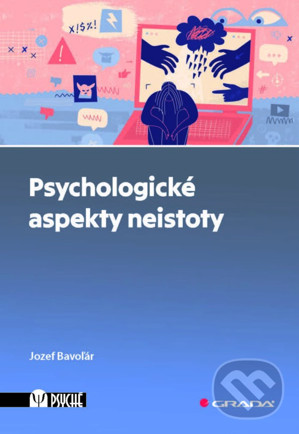 E-kniha: Psychologické aspekty neistoty (Jozef Bavoľár). Grada, 2025 E-kniha: Psychologické aspekty neistoty (Jozef Bavoľár). Grada, 2025