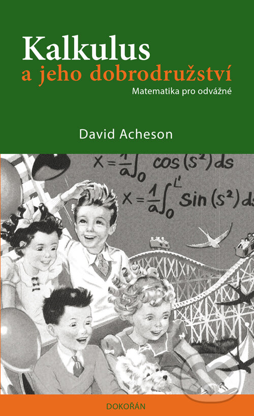 E-kniha: Kalkulus a jeho dobrodružství - Matematika pro odvážné (David Acheson). Dokořán, 2025 E-kniha: Kalkulus a jeho dobrodružství - Matematika pro odvážné (David Acheson). Dokořán, 2025