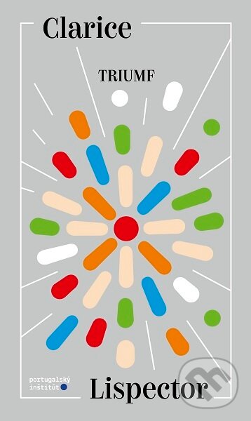 Kniha: Triumf (Clarice Lispector). Portugalský inštitút, 2025 Kniha: Triumf (Clarice Lispector). Portugalský inštitút, 2025