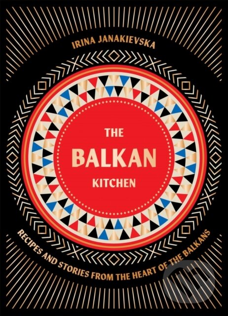 Kniha: The Balkan Kitchen (Irina Janakievska). Hardie Grant, 2024 Kniha: The Balkan Kitchen (Irina Janakievska). Hardie Grant, 2024