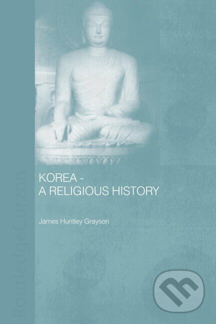 Kniha: Korea - A Religious History (James H. Grayson). Routledge, 2002 Kniha: Korea - A Religious History (James H. Grayson). Routledge, 2002