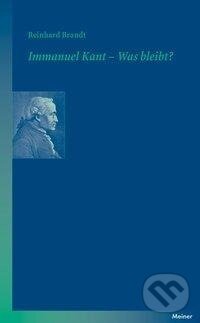 Kniha: Immanuel Kant - Was bleibt? (Reinhard Brandt). , 2010 Kniha: Immanuel Kant - Was bleibt? (Reinhard Brandt). , 2010
