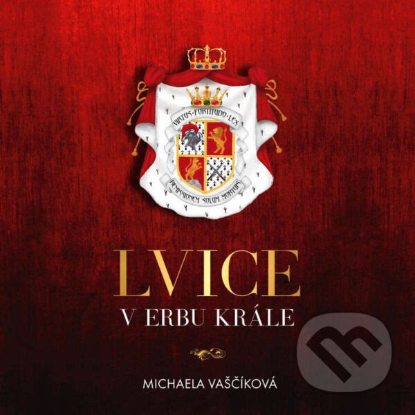 Audiokniha: Lvice v erbu krále (Michaela Vaščíková). Tympanum, 2025 Audiokniha: Lvice v erbu krále (Michaela Vaščíková). Tympanum, 2025