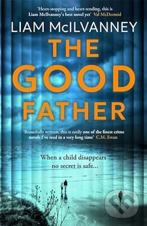 Kniha: The Good Father (Liam Mcilvanney). Bonnier Books, 2025 Kniha: The Good Father (Liam Mcilvanney). Bonnier Books, 2025