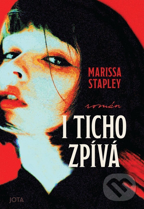 Kniha: I ticho zpívá (Marissa Stapley). Jota, 2025 Kniha: I ticho zpívá (Marissa Stapley). Jota, 2025