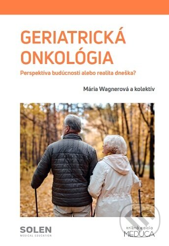 Kniha: Geriatrická onkológia (Mária Wagnerová). Solen, 2025 Kniha: Geriatrická onkológia (Mária Wagnerová). Solen, 2025