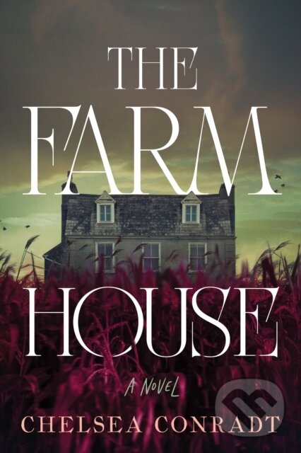 Kniha: The Farmhouse (Chelsea Conradt). Sourcebooks, 2025 Kniha: The Farmhouse (Chelsea Conradt). Sourcebooks, 2025