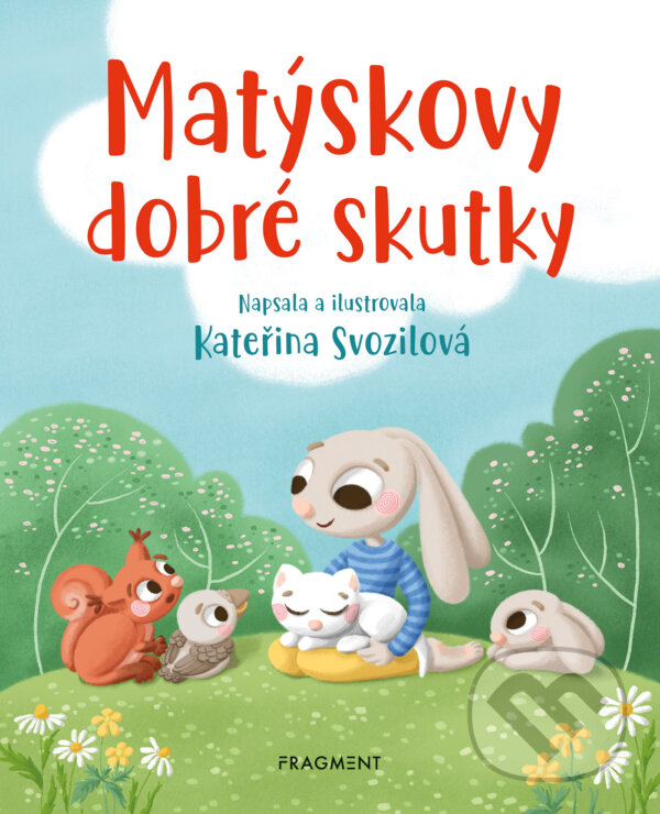 E-kniha: Matýskovy dobré skutky (Kateřina Svozilová). Nakladatelství Fragment, 2025 E-kniha: Matýskovy dobré skutky (Kateřina Svozilová). Nakladatelství Fragment, 2025