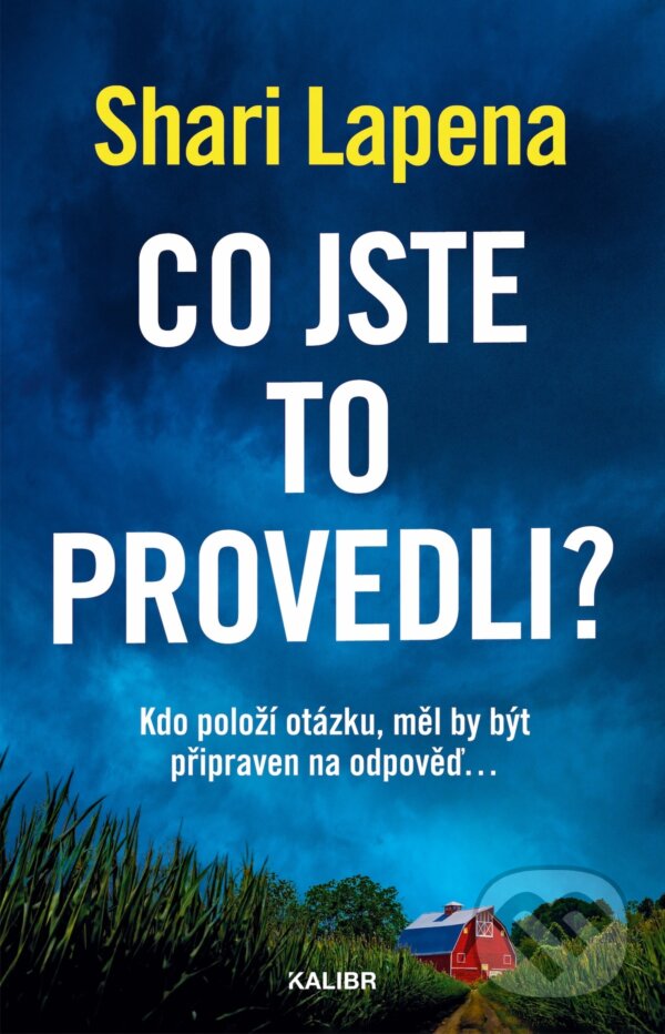 E-kniha: Co jste to provedli? (Shari Lapena). Kalibr, 2025 E-kniha: Co jste to provedli? (Shari Lapena). Kalibr, 2025