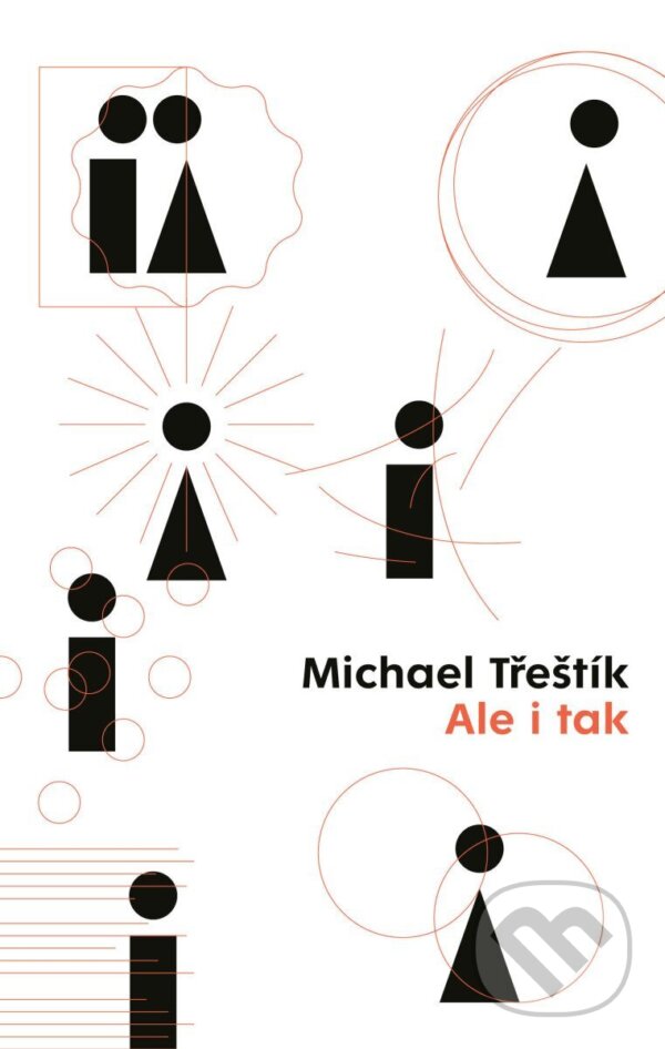 Kniha: Ale i tak (Michael Třeštík). Universum, 2025 Kniha: Ale i tak (Michael Třeštík). Universum, 2025