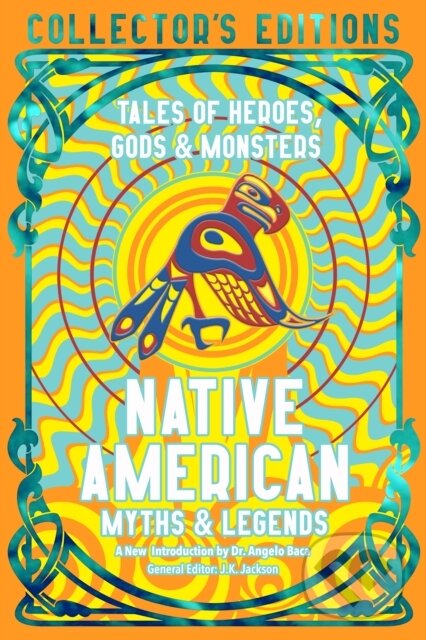 Kniha: Native American Stories & Legends (Dr Angelo Baca). Flame Tree Publishing, 2025 Kniha: Native American Stories & Legends (Dr Angelo Baca). Flame Tree Publishing, 2025