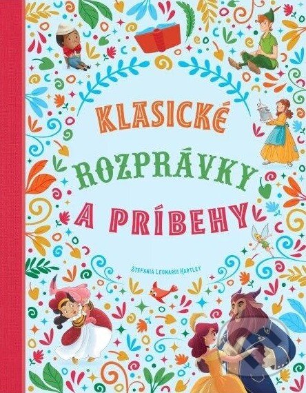 Kniha: Klasické rozprávky a príbehy (Stefania Leonardi Hartley). Svojtka&Co., 2025 Kniha: Klasické rozprávky a príbehy (Stefania Leonardi Hartley). Svojtka&Co., 2025