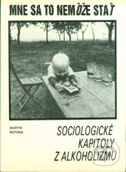 Kniha: Mne sa to nemôže stať (Martin Bútora). Osveta, 1989 Kniha: Mne sa to nemôže stať (Martin Bútora). Osveta, 1989